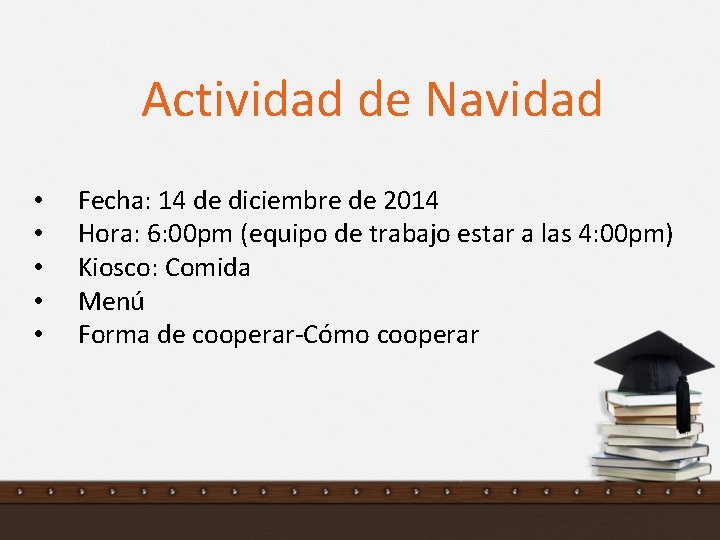 Actividad de Navidad • • • Fecha: 14 de diciembre de 2014 Hora: 6: