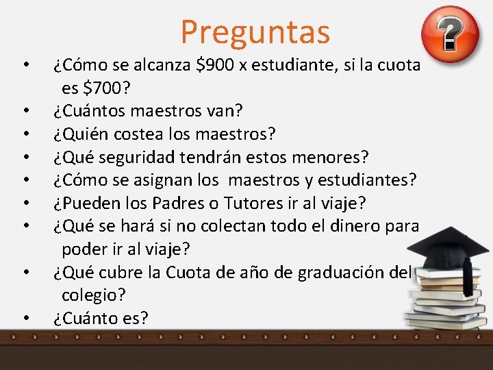 Preguntas • • • ¿Cómo se alcanza $900 x estudiante, si la cuota es