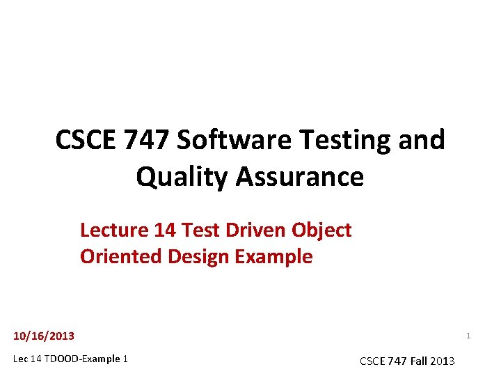 CSCE 747 Software Testing and Quality Assurance Lecture 14 Test Driven Object Oriented Design