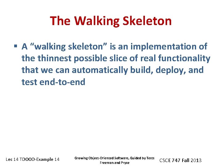 The Walking Skeleton § A “walking skeleton” is an implementation of the thinnest possible