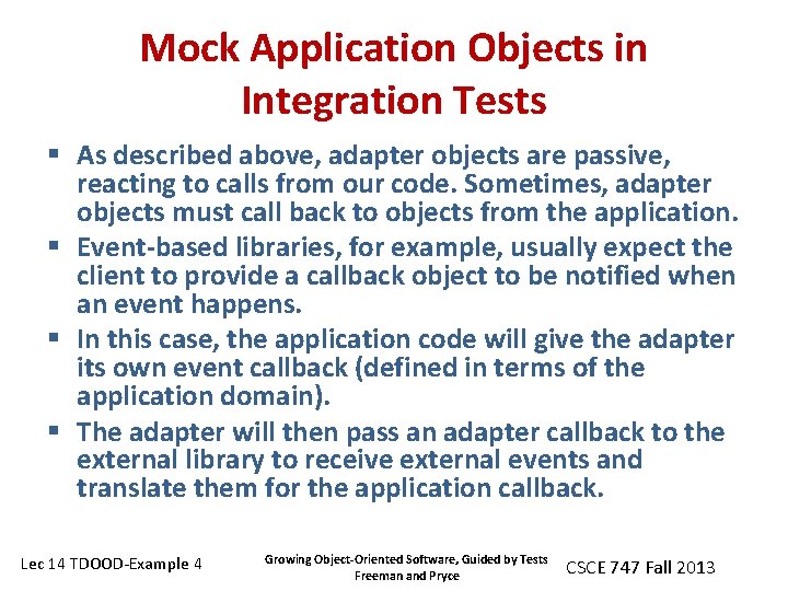 Mock Application Objects in Integration Tests § As described above, adapter objects are passive,