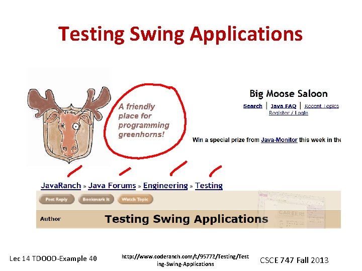 Testing Swing Applications Lec 14 TDOOD-Example 40 http: //www. coderanch. com/t/95772/Testing/Test ing-Swing-Applications CSCE 747