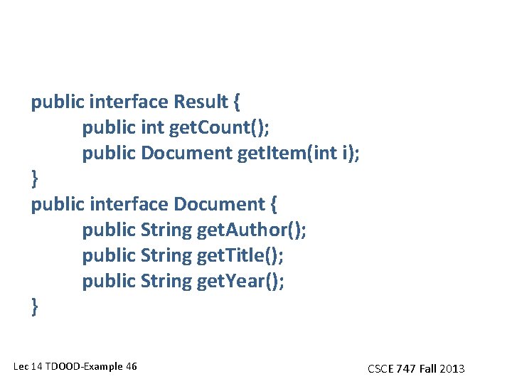 public interface Result { public int get. Count(); public Document get. Item(int i); }
