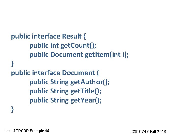 public interface Result { public int get. Count(); public Document get. Item(int i); }