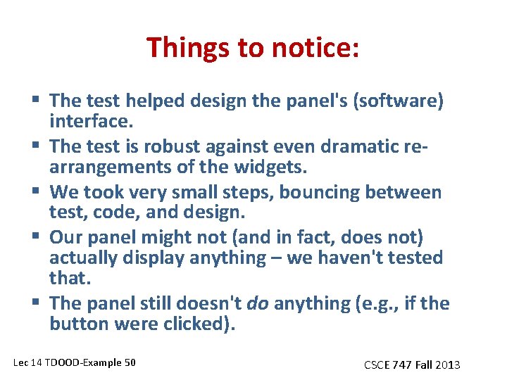 Things to notice: § The test helped design the panel's (software) interface. § The