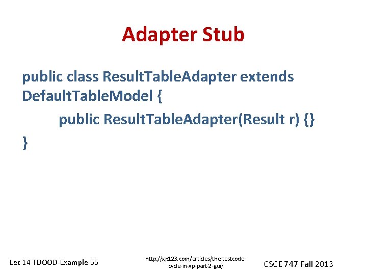 Adapter Stub public class Result. Table. Adapter extends Default. Table. Model { public Result.