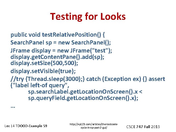 Testing for Looks public void test. Relative. Position() { Search. Panel sp = new