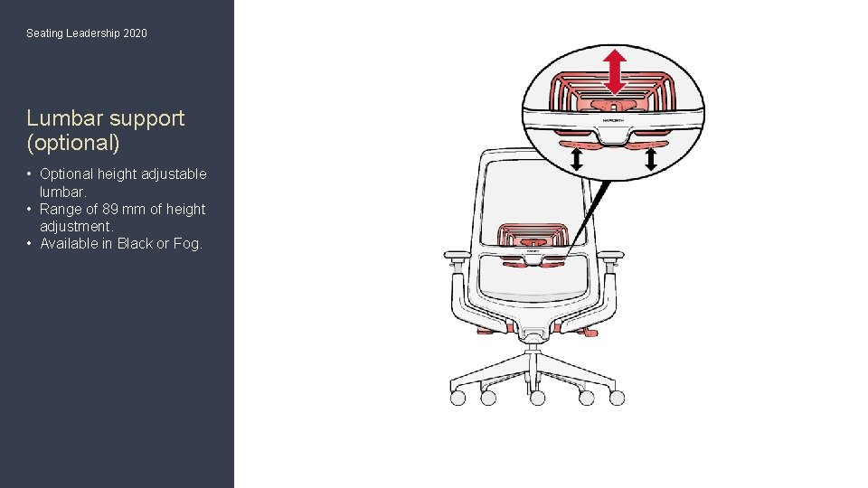 Seating Leadership 2020 Lumbar support (optional) • Optional height adjustable lumbar. • Range of