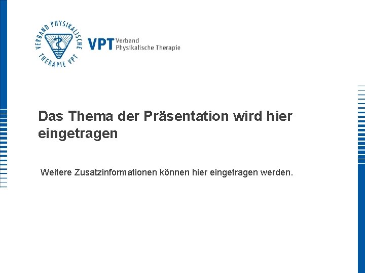Das Thema der Präsentation wird hier eingetragen Weitere Zusatzinformationen können hier eingetragen werden. 