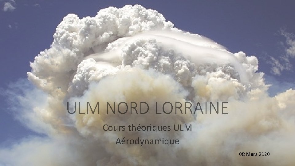 ULM NORD LORRAINE Cours théoriques ULM Aérodynamique 08 Mars 2020 