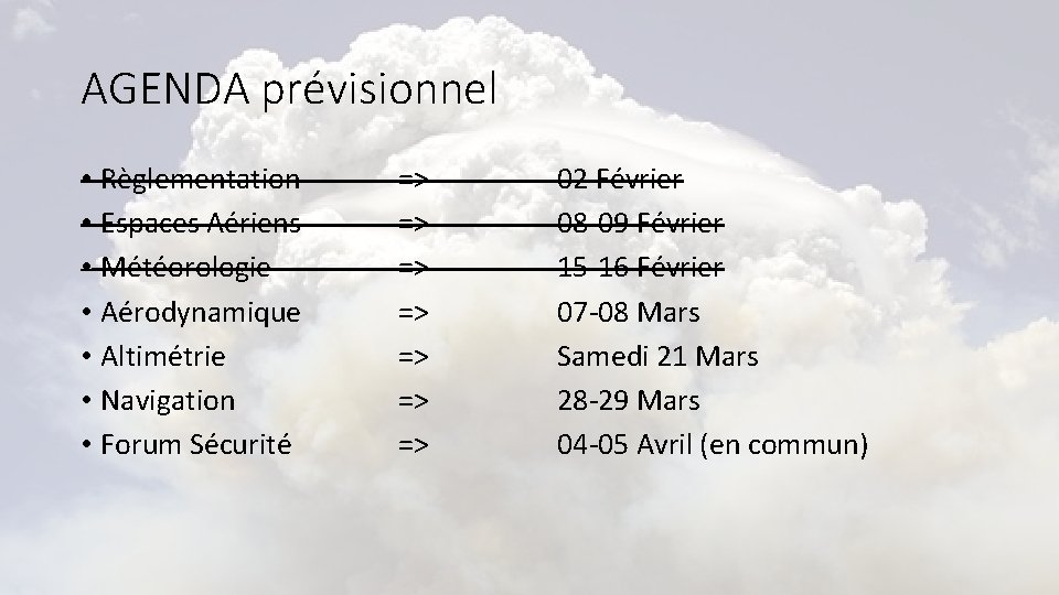 AGENDA prévisionnel • Règlementation • Espaces Aériens • Météorologie • Aérodynamique • Altimétrie •