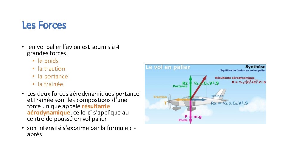 Les Forces • en vol palier l’avion est soumis à 4 grandes forces: •