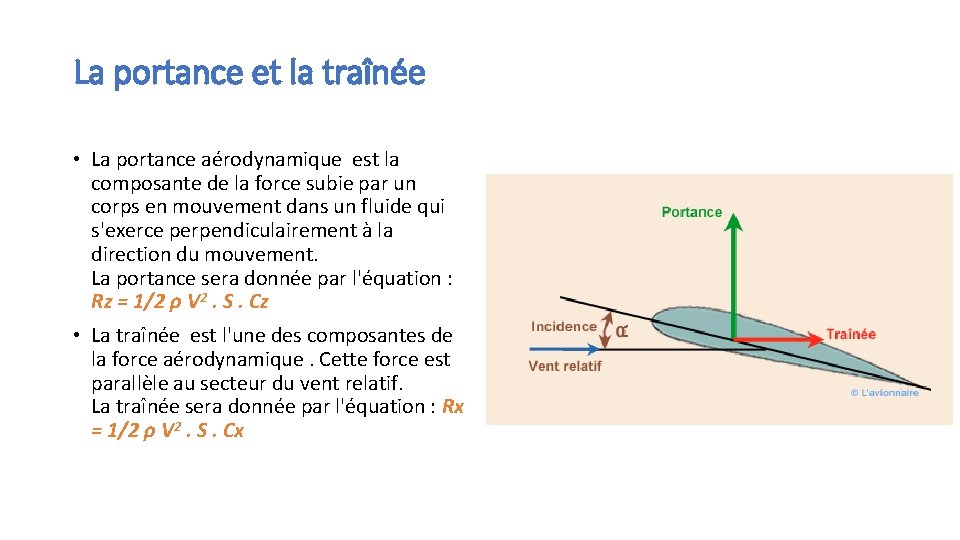 La portance et la traînée • La portance aérodynamique est la composante de la