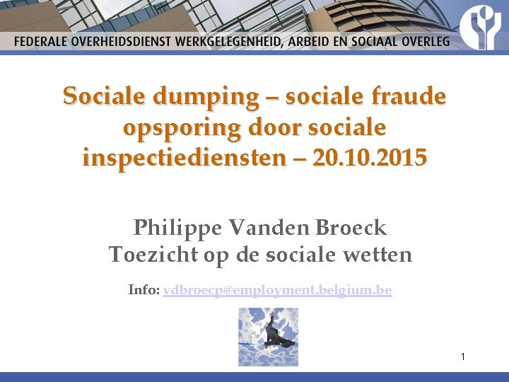 Sociale dumping – sociale fraude opsporing door sociale inspectiediensten – 20. 10. 2015 Philippe