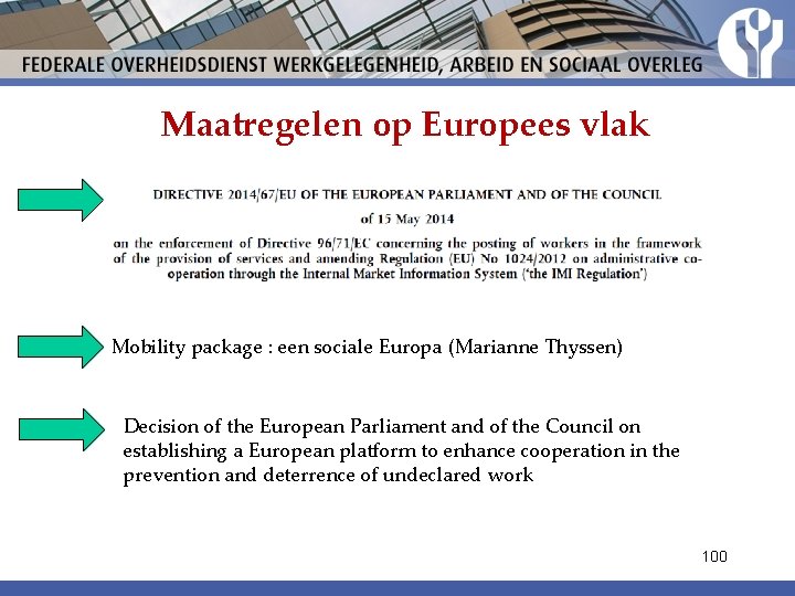 Maatregelen op Europees vlak Mobility package : een sociale Europa (Marianne Thyssen) Decision of