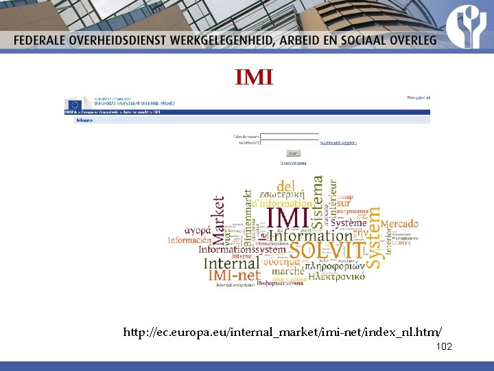 IMI http: //ec. europa. eu/internal_market/imi-net/index_nl. htm/ 102 
