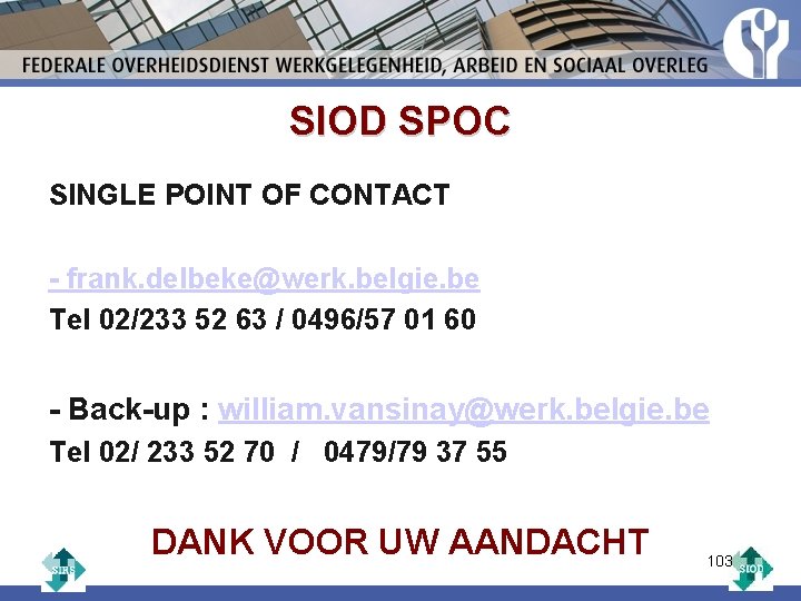 SIOD SPOC SINGLE POINT OF CONTACT - frank. delbeke@werk. belgie. be Tel 02/233 52 SIOD SPOC SINGLE POINT OF CONTACT - frank. delbeke@werk. belgie. be Tel 02/233 52