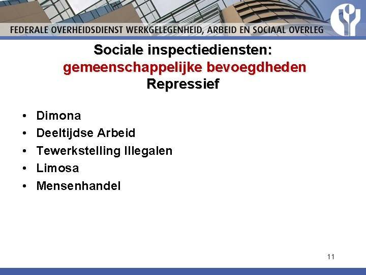 Sociale inspectiediensten: gemeenschappelijke bevoegdheden Repressief • • • Dimona Deeltijdse Arbeid Tewerkstelling Illegalen Limosa