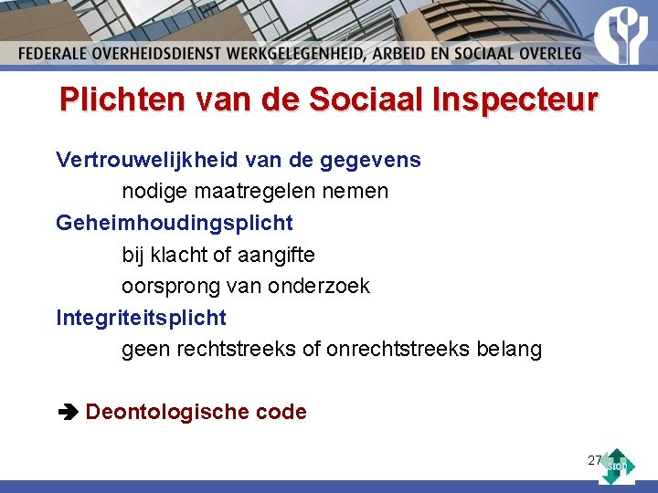 Plichten van de Sociaal Inspecteur Vertrouwelijkheid van de gegevens nodige maatregelen nemen Geheimhoudingsplicht bij