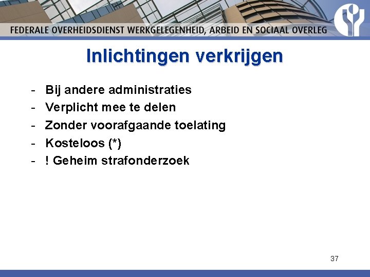 Inlichtingen verkrijgen - Bij andere administraties Verplicht mee te delen Zonder voorafgaande toelating Kosteloos