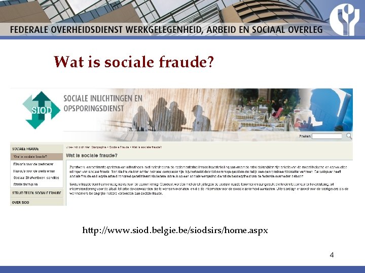 Wat is sociale fraude? http: //www. siod. belgie. be/siodsirs/home. aspx 4 