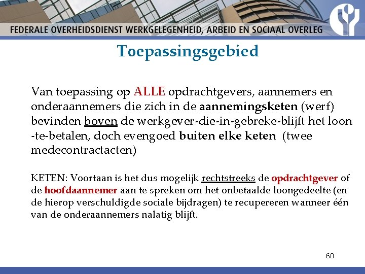 Toepassingsgebied Van toepassing op ALLE opdrachtgevers, aannemers en onderaannemers die zich in de aannemingsketen