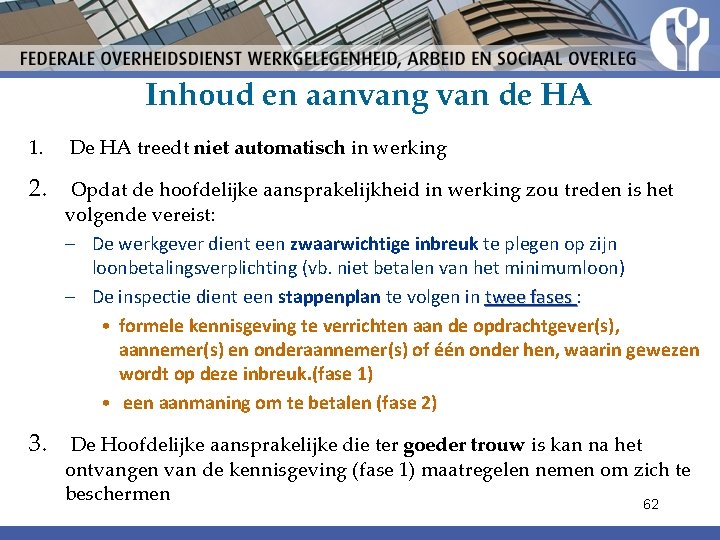 Inhoud en aanvang van de HA 1. De HA treedt niet automatisch in werking