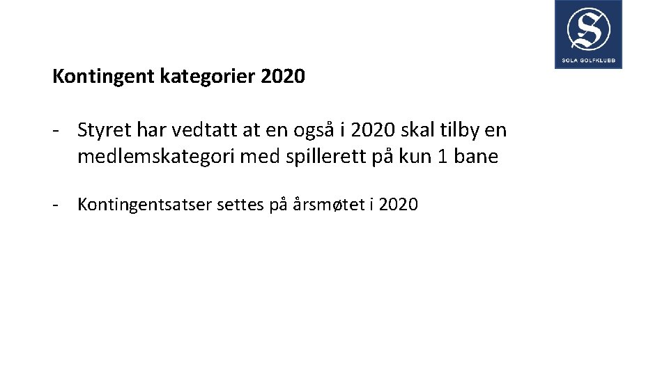 Kontingent kategorier 2020 - Styret har vedtatt at en også i 2020 skal tilby