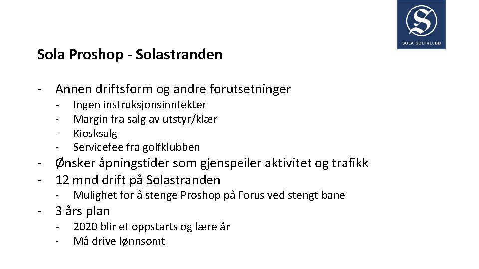 Sola Proshop - Solastranden - Annen driftsform og andre forutsetninger - Ingen instruksjonsinntekter Margin