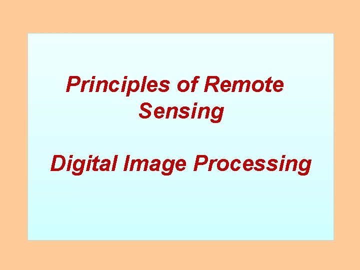 Principles of Remote Sensing Digital Image Processing 