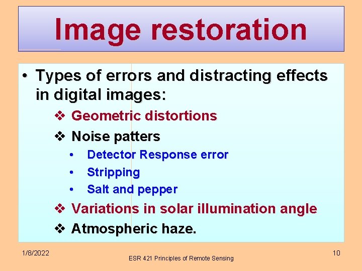 Image restoration • Types of errors and distracting effects in digital images: v Geometric