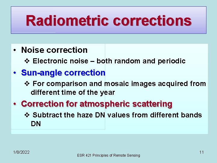 Radiometric corrections • Noise correction v Electronic noise – both random and periodic •