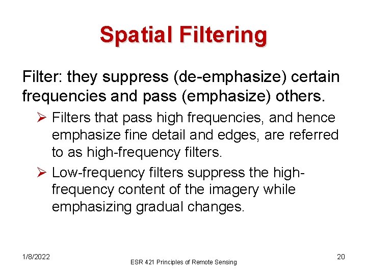 Spatial Filtering Filter: they suppress (de-emphasize) certain frequencies and pass (emphasize) others. Ø Filters