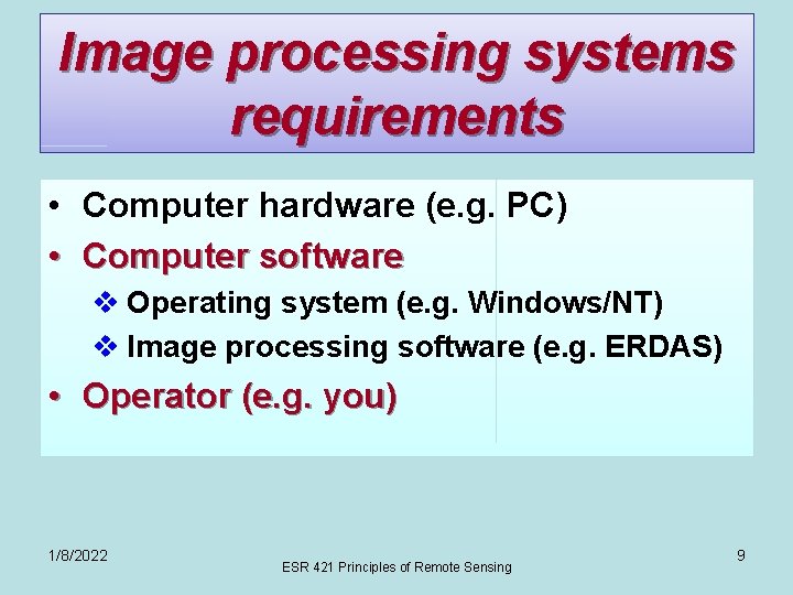 Image processing systems requirements • Computer hardware (e. g. PC) • Computer software v