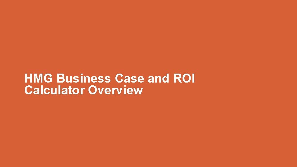 HMG Business Case and ROI Calculator Overview 