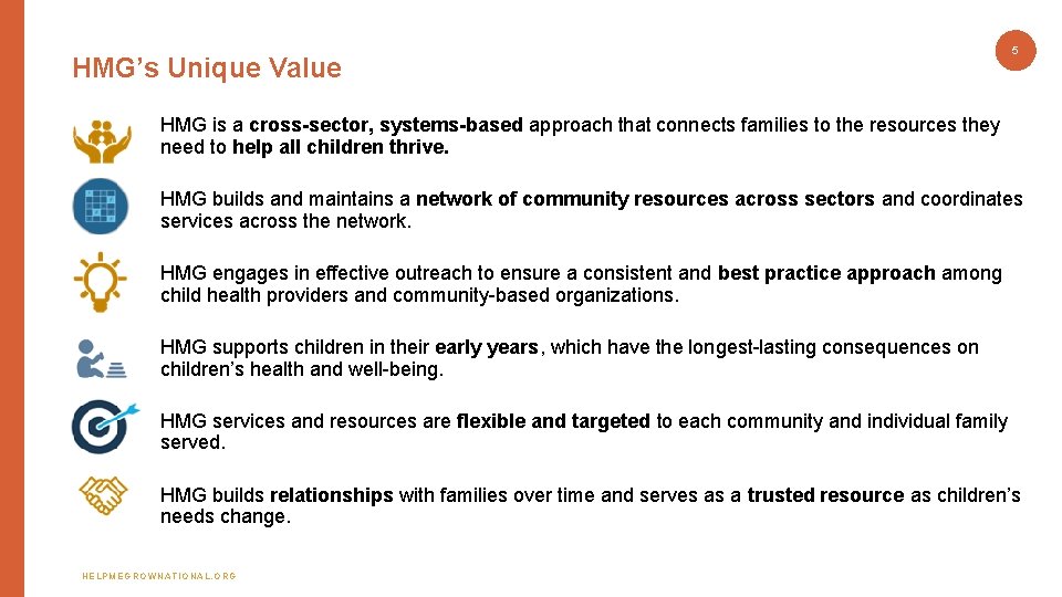 HMG’s Unique Value 5 HMG is a cross-sector, systems-based approach that connects families to