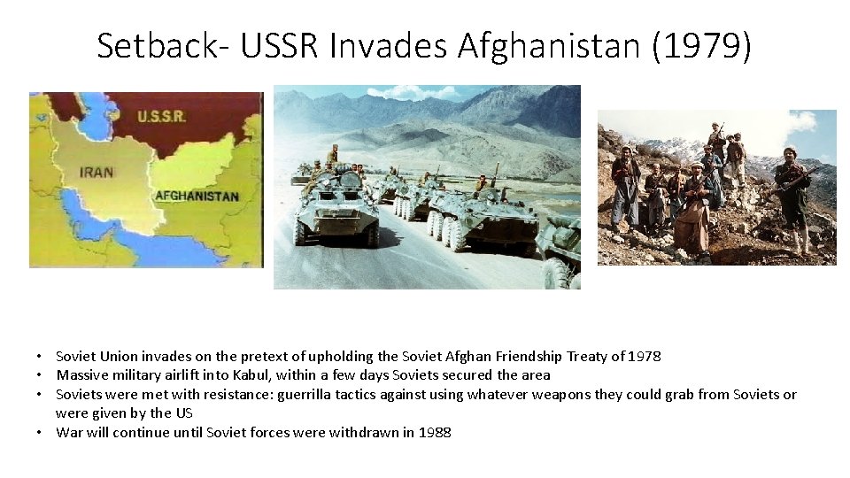 Setback- USSR Invades Afghanistan (1979) • Soviet Union invades on the pretext of upholding