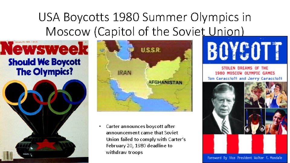 USA Boycotts 1980 Summer Olympics in Moscow (Capitol of the Soviet Union) • Carter