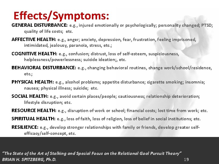 Effects/Symptoms: GENERAL DISTURBANCE: e. g. , injured emotionally or psychologically; personality changed; PTSD; quality