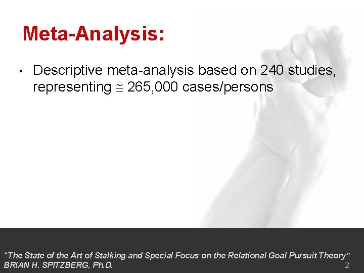 Meta-Analysis: • Descriptive meta-analysis based on 240 studies, representing 265, 000 cases/persons “The State
