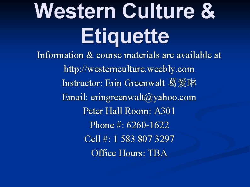 Western Culture & Etiquette Information & course materials are available at http: //westernculture. weebly.