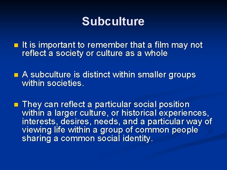 Subculture n It is important to remember that a film may not reflect a