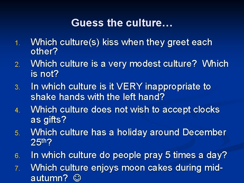 Guess the culture… 1. 2. 3. 4. 5. 6. 7. Which culture(s) kiss when