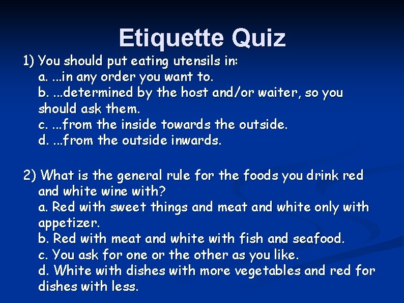 Etiquette Quiz 1) You should put eating utensils in: a. . in any order