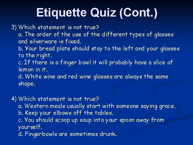 Etiquette Quiz (Cont. ) 3) Which statement is not true? a. The order of