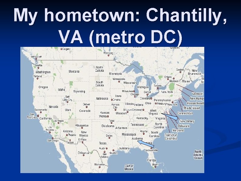 My hometown: Chantilly, VA (metro DC) 