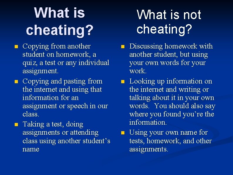 What is cheating? n n n Copying from another student on homework, a quiz,