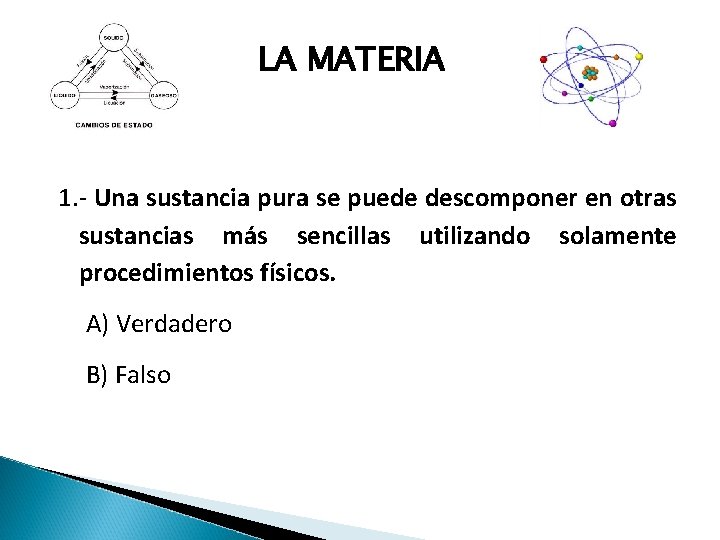 LA MATERIA 1. - Una sustancia pura se puede descomponer en otras sustancias más