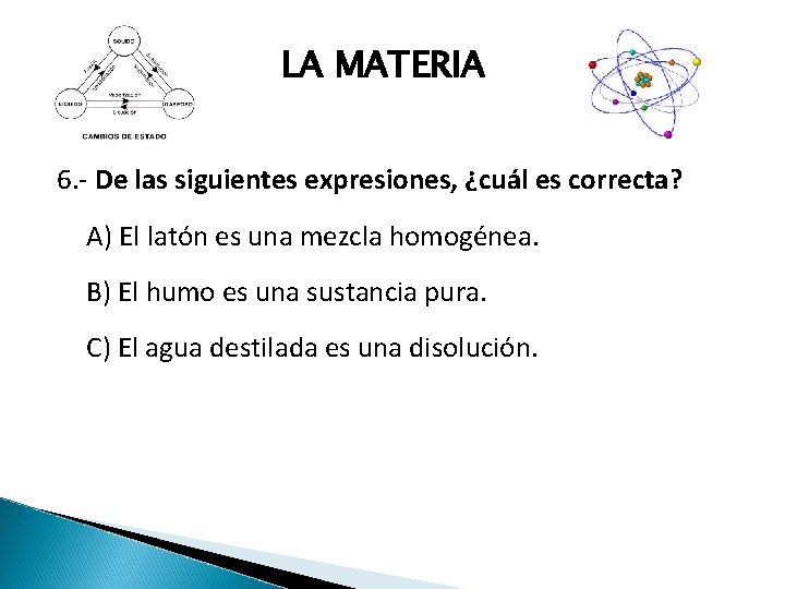 LA MATERIA 6. - De las siguientes expresiones, ¿cuál es correcta? A) El latón