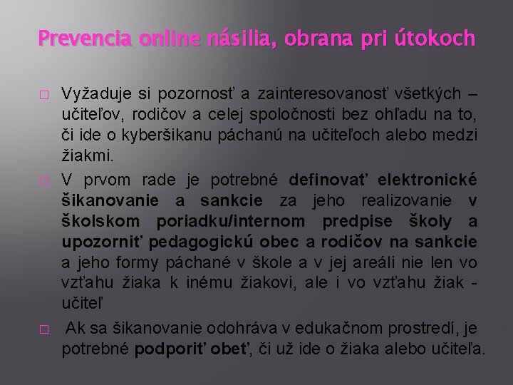 Prevencia online násilia, obrana pri útokoch � � � Vyžaduje si pozornosť a zainteresovanosť